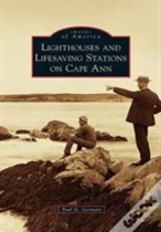 Lighthouses And Lifesaving Stations On Cape Ann