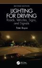 Lighting For Driving: Roads, Vehicles, Signs, And Signals, Second Edition - Preview