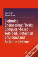 Lightning Engineering: Physics, Computer-Based Test-Bed, Protection Of Ground And Airborne Systems
