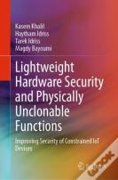 Lightweight Hardware Security And Physically Unclonable Functions
