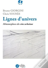 Lignes D'Univers ; Métamorphoses Des Vies Urbaines