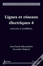 Lignes Et Réseaux Électriques 4 ; Exercices Et Problèmes