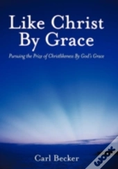 Like Christ By Grace