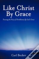 Like Christ By Grace