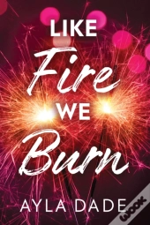 Like Fire We Burn