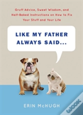 Like My Father Always Said...