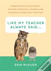 Like My Teacher Always Said...