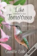 Like There'S No Tomorrow