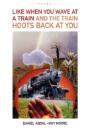Like When You Wave At A Train / Poems - Preview