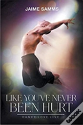 Like You'Ve Never Been Hurt