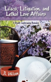 Lilacs, Litigation, And Lethal Love Affairs