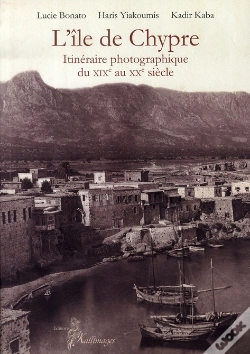 Capa do artigo L'Île De Chypre ; Itinéraire Photographique Du Xix Au Xx Siècle