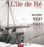 L'Île De Ré ; Années 1950, 1960, 1970 - Preview