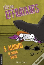 L'Île Des Effrayants Tome 5 ; Albinos, Le Bavard Baveux