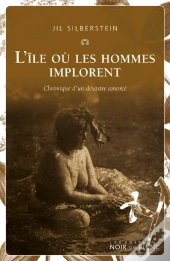 L'Ile Ou Les Hommes Implorent - Chronique D Un Desastre Amorce