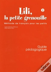 Lili La Petite Grenouille 2 Guide Pedagogique De Francais Pour Les Petits