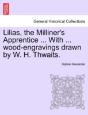 Lilias, The Milliner'S Apprentice ... With ... Wood-Engravings Drawn By W. H. Thwaits. - Preview
