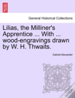 Capa do artigo Lilias, The Milliner'S Apprentice ... With ... Wood-Engravings Drawn By W. H. Thwaits.