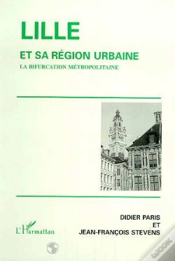 Capa do artigo Lille Et Sa Region Urbaine ; La Bifurcation Metropolitaine
