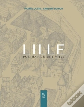 Lille : Portraits D'Un Ville