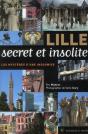 Lille Secret Et Insolite ; Curiosités Urbanistiques Et Architecturales - Preview