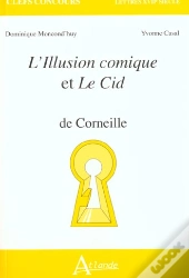 L'Illusion Comique Et Le Cid De Corneille