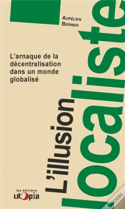Capa do artigo L'Illusion Localiste ; L'Arnaque De La Décentralisation Dans Un Monde Globalisé