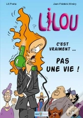 Lilou T01 C Est Vraiment Pas Une Vie!