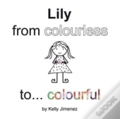 Lily From Colourless To Colourful
