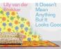 Lily Van Der Stokker It Doesn T Mean Anything But It Looks Good /Anglais - Preview