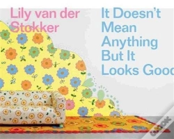 Capa do artigo Lily Van Der Stokker It Doesn T Mean Anything But It Looks Good /Anglais