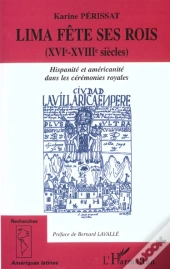 Lima Fete Ses Rois ; Xvi-Xviii Siecle