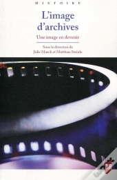 L'Image D'Archives ; Une Image En Devenir