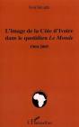 L'Image De La Côte D'Ivoire Dans Le Quotidien Le Monde 1960-2005 - Preview