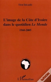 L'Image De La Côte D'Ivoire Dans Le Quotidien Le Monde 1960-2005