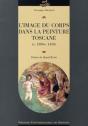 L'Image Du Corps. Dans La Peinture Toscane (V 1300-V 1450) - Preview