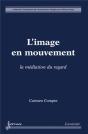 L'Image En Mouvement ; La Médiation Du Regard - Preview