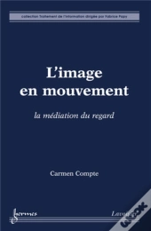 L'Image En Mouvement ; La Médiation Du Regard