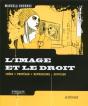 L'Image Et Le Droit - Creer, Proteger, Reproduire, Diffuser - Preview