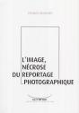L'Image, Nécrose Du Reportage Photographique - Preview