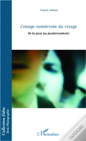 L'Image Numerisée Du Visage ; De La Pose Au Positionnement