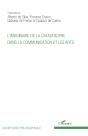 L'Imaginaire De La Catastrophe Dans La Communication Et Les Arts - Preview