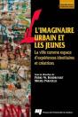 L'Imaginaire Urbain Et Les Jeunes ; La Ville Comme Espace D'Expériences Identitaires Et Créatrices - Preview