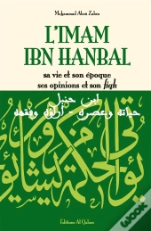 L'Imam Ibn Hanbal ; Sa Vie Et Son Époque Ses Opinions Et Son Fiqh