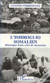 L'Imbroglio Somalien ; Historique D'Une Crise De Succession