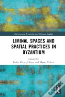 Liminal Spaces And Spatial Practices In Byzantium