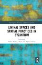 Liminal Spaces And Spatial Practices In Byzantium - Preview