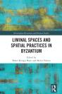 Liminal Spaces And Spatial Practices In Byzantium - Preview