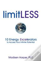 Limitless - 10 Energy Excelerators To Access Your Infinite Potential