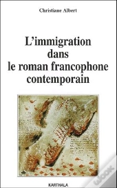 L'Immigration Dans Le Roman Francophone Contemporain